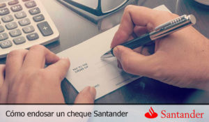 Como endosar un cheque Santander de forma correcta